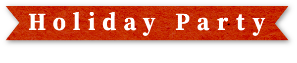 Holiday Party パーティーメニューとお部屋のデコレーション