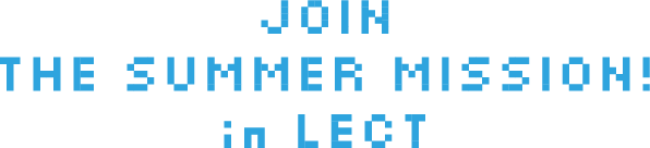 JOIN THE SUMMER MISSION! in LECT